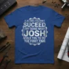 T-shirt with silver text "If At First You Don't Succeed Try Doing What Josh Told You To Do The First