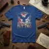 Blue t-shirt with gold text IF THE GOVERNMENT SAYS YOU DON'T NEED A GUN BUY TWO and eagle graphic