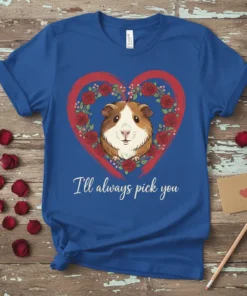 Guinea pig wearing a heart of roses with text "I'll always pick you" on a royal blue t-shirt
