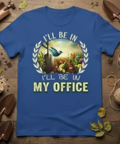 Gardening t-shirt with the quote "I'll Be In My Office" and a scenic garden illustration featuring a bird, shovel, and