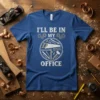 I'll Be In My Office t-shirt design featuring woodworking tools like a saw and hammer inside a circle with gears