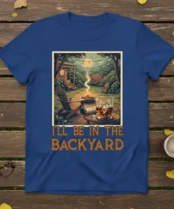 I'll Be In The Backyard t-shirt design showing a cozy backyard scene with a fire pit, Adirondack chairs, and a
