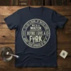 Navy t-shirt with "I'll Eat A Bowl Of Water Fork With A Water Before I Give A Fork About Your