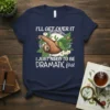 Navy blue t-shirt with "I'll Get Over It I Just Need To Be Dramatic First" quote and a sloth hanging