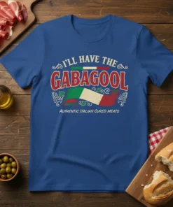 Blue t-shirt with "I'll Have The Gabagool Authentic Italian Cured Meats" text and Italian flag graphic