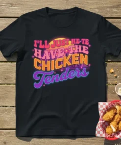 I'll Just He-Te Have The Chicken Tenders quote in colorful retro typography on a black t-shirt