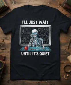 Skeleton sitting at a desk with scientific formulas on a chalkboard, text says "I'll Just Wait Until It's Quiet" on