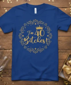 I'm 40 Bitches! 40th birthday t-shirt with a gold crown and sparkling circular design
