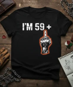 Black t-shirt with white text "I'm 59+" and a graphic of a hand giving the middle finger, outlined in orange