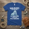 I'm Awesome Therefore I'm a Walrus quote on a blue t-shirt with a walrus illustration