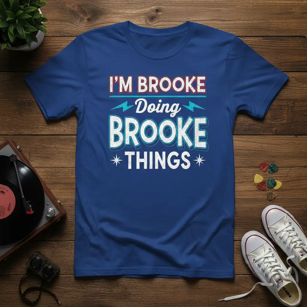 I'm Brooke Doing Brooke Things personalized name quote t-shirt in vibrant lettering