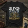 T-shirt with white text "I'm Done Adulting Let's Be Dragons" above a golden dragon graphic