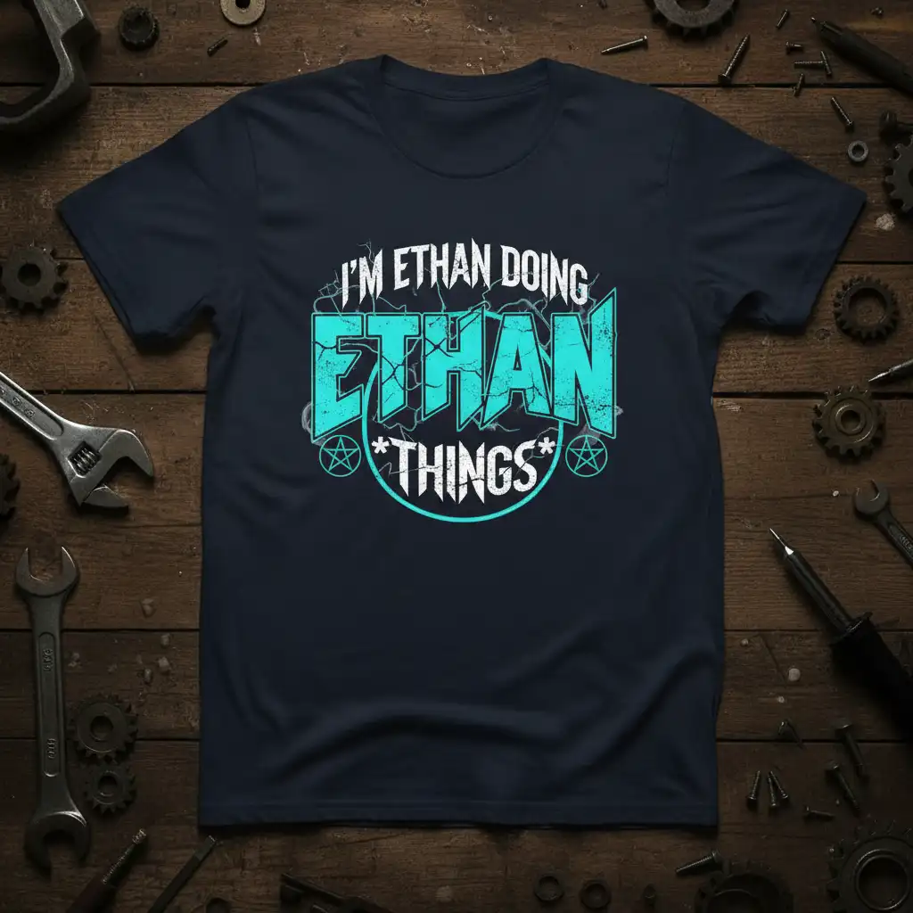 I'M ETHAN DOING ETHAN *THINGS* bold typography printed on durable material creating a standout t-shirt
