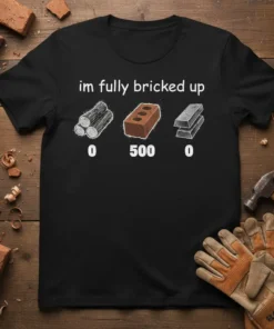 Black t-shirt with white text "im fully bricked up" and graphics of logs, bricks, and metal bars with numbers 0