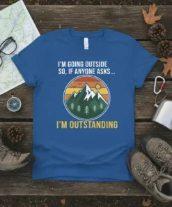 Blue t-shirt with "I'm Going Outside So If Anyone Asks I'm Outstanding" text and mountain graphic
