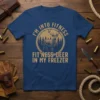 T-shirt with "I'm Into Fitness Fit'ness Deer In My Freezer" quote and deer graphic