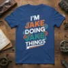 I'M JAKE DOING JAKE THINGS eye-catching graphic design printed on comfortable cotton t-shirt