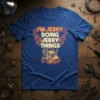 I'm Jerry Doing Jerry Things text on a blue t-shirt with a graphic of a person working on a machine
