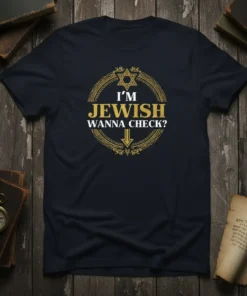 T-shirt with "I'M JEWISH WANNA CHECK?" text and Star of David graphic in gold and white