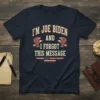 I'm Joe Biden and I Forgot This Message text with eagles and American flag design on a navy t-shirt