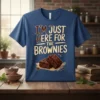T-shirt with "I'm Just Here For The Brownies" text and graphic of two chocolate brownies
