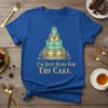Blue t-shirt with ornate gold and teal tiered cake graphic and text "I'm Just Here For THE CAKE."