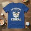 I'm Just Here For The Cereal text with a bowl of colorful cereal and milk splash graphic on a blue
