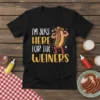 I'M JUST HERE FOR THE WEINERS stylish graphic design printed on comfortable cotton t-shirt