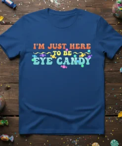 I'm Just Here To Be Eye Candy quote in colorful retro font with candy illustrations on a blue t-shirt