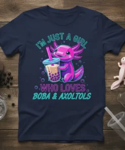 T-shirt design with text "I'm Just A Girl Who Loves Boba & Axolotls" and a cute pink axolotl holding a