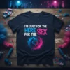 I'm Just For The Here For The Sex T-Shirt design with blue and pink swirls and baby silhouette graphic