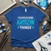 I'm Katelen Doing Katelyn Things personalized name t-shirt with blue and white text, featuring stars