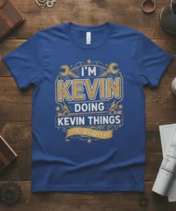 I'm Kevin Doing Kevin Things personalized name quote t-shirt with wrench graphics and distressed lettering