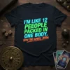 T-shirt with the quote "I'm Like 12 People Packed In One Body. Spin The Wheel, Bitch." in neon green, blue