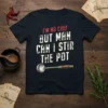 Funny "I'm No Chef But Man Can I Stir The Pot" quote on a navy t-shirt with a ladle graphic