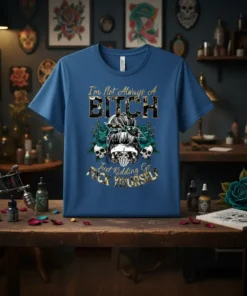 I'm Not Always A BITCH Just Kidding Go FUCK YOURSELF quote t-shirt with messy bun skull graphic and teal roses
