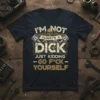 I'm Not Always A Dick Just Kidding Go F*ck Yourself quote t-shirt with skull and pistons graphic