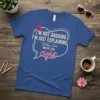 Blue t-shirt with white and pink text that reads "I'm Not Arguing I'm Just Explaining Why I'm Right" in a