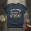 T-shirt with "I'm Not Drunk I Had A Stroke" text, brain graphic, and cane symbol