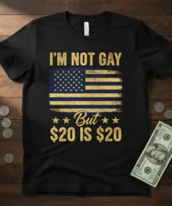 I'm Not Gay But $20 Is $20 funny quote t-shirt with distressed American flag graphic and gold text