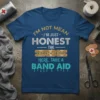 T-shirt with the humorous quote "I'm Not Mean I'm Just Honest The Truth Hurts Here, Take A Band Aid" in