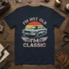 I'm Not Old I'm Classic t-shirt with a vintage car illustration and retro sunset graphic