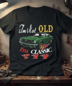 I'm Not OLD I'm CLASSIC CAR t-shirt design featuring a green vintage car with flames and bold text