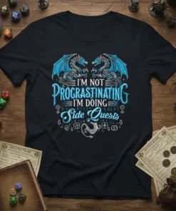 Black t-shirt with "I'm Not Procrastinating I'm Doing Side Quests" in blue text and dragon graphics