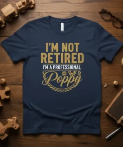 Navy t-shirt with "I'm Not Retired I'm A Professional Poppy" text in distressed gold font