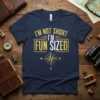 Navy blue t-shirt with gold and white text reading "I'm Not Short I'm Fun Sized" and a compass graphic
