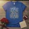 T-shirt with "I'm Not Spoiled I'm Just Loved Protected and Well Taken Care Of By The Best Boyfriend In The