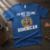 Dominican T-Shirt with "I'm Not Yelling I Am Just Dominican" text and Dominican Republic coat of arms graphic