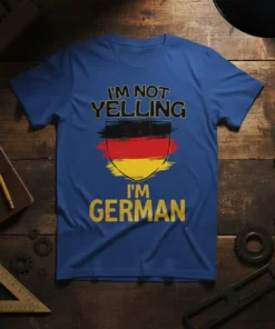T-shirt with "I'm Not Yelling I'm German" text and German flag graphic, black, red, and yellow design on a blue