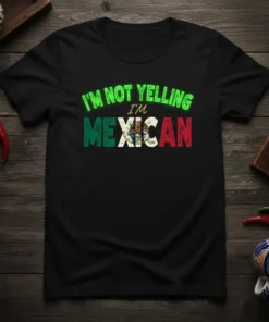 I'm Not Yelling I'm Mexican T-Shirt with Mexican flag colors and eagle graphic